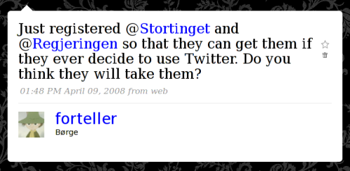 Just registered @Stortinget and @Regjeringen so that they can get them if they ever decide to use Twitter. Do you think they will take them?